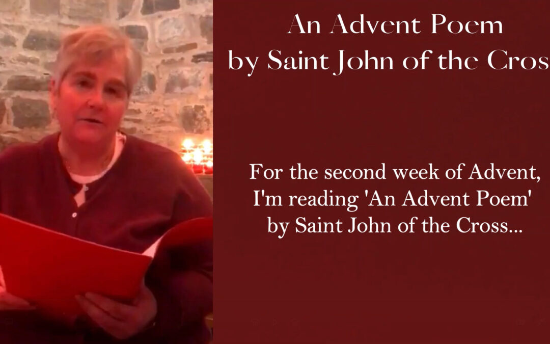 Mary’s recital of ‘An Advent Poem’ by Saint John of the Cross – Pause and Ponder with Poetry in Advent series