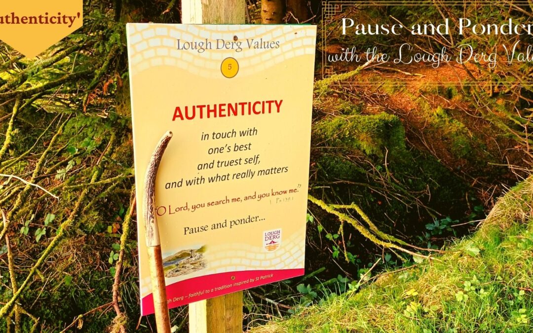 ‘Authenticity’ – Fr La’s weekly series Pause and Ponder with the Lough Derg Values