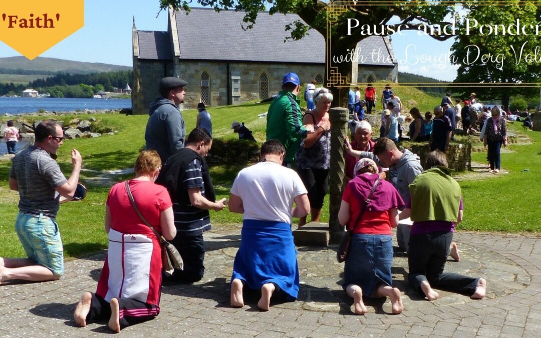 ‘Faith’ – Fr La’s weekly series Pause and Ponder with the Lough Derg Values