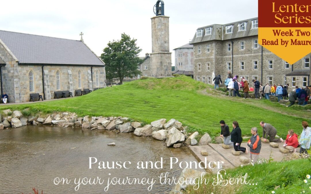 Pause and Ponder on your journey through Lent – week two, read by Maureen